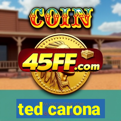 ted carona